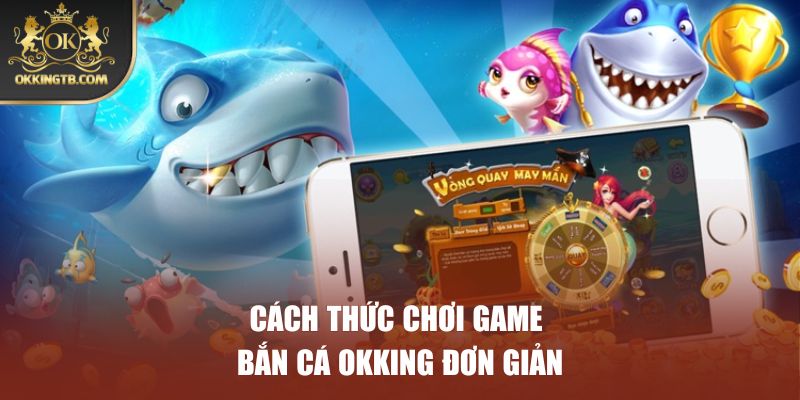 Cách chơi game bắn cá đơn giản