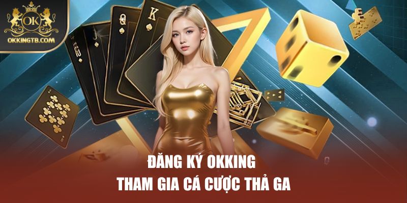 ĐĂNG KÝ OKKING