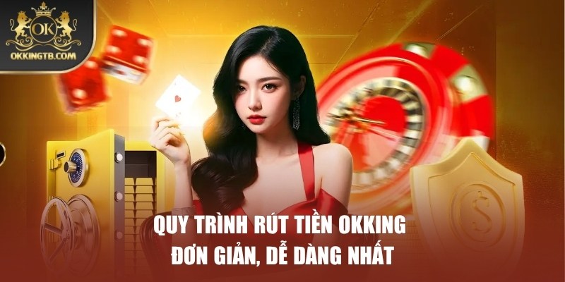 Quy trình từng bước thực hiện rút vốn OKKING chi tiết