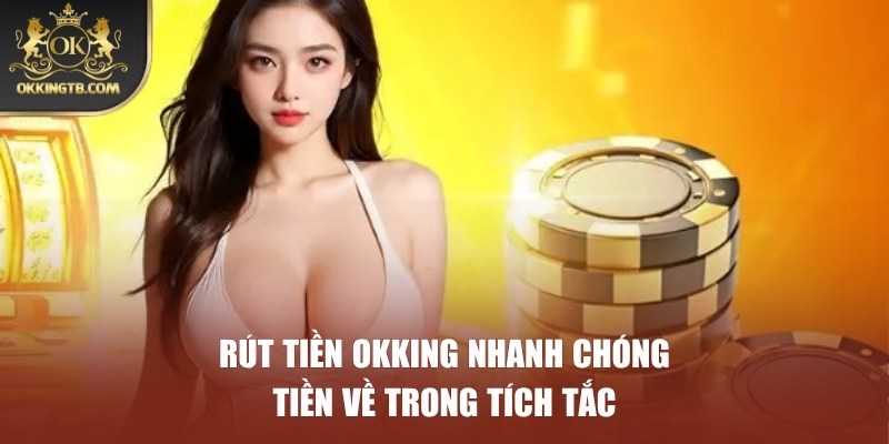 RÚT TIỀN OKKING
