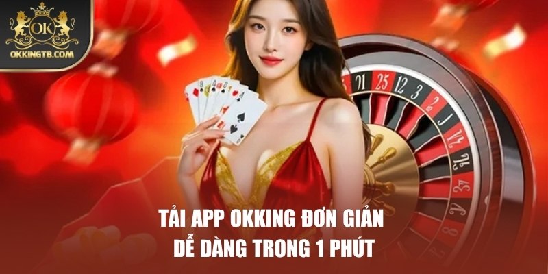 TẢI APP OKKING